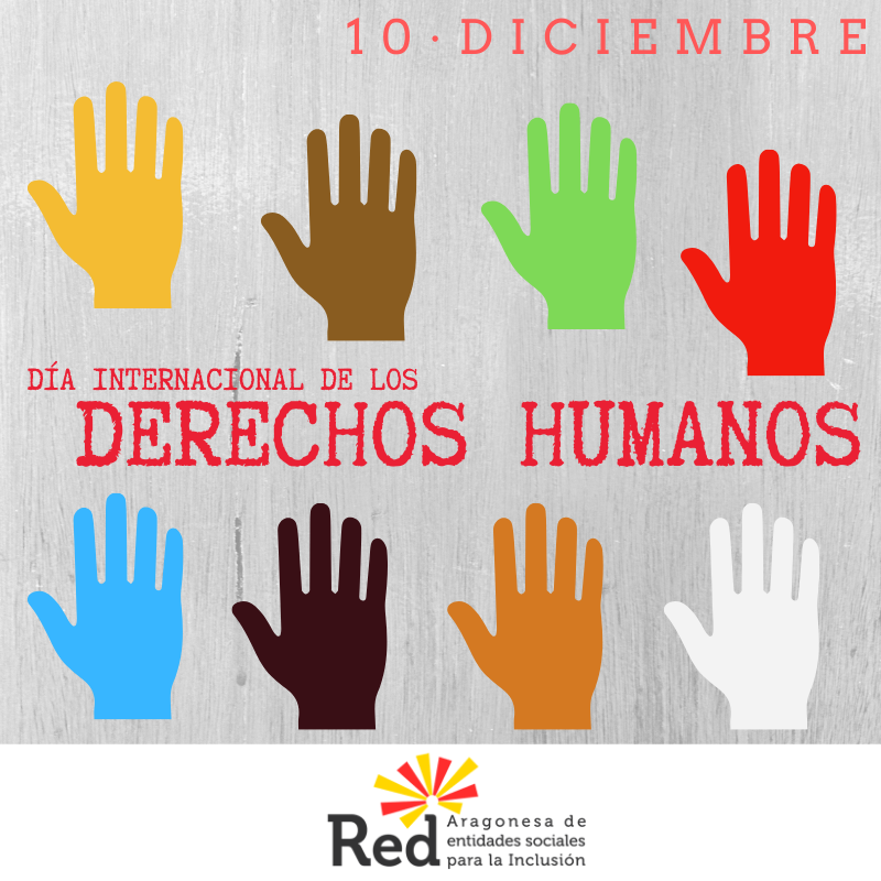 Dia Internacional De Los Derechos Humanos Red Aragonesa De Inclusion